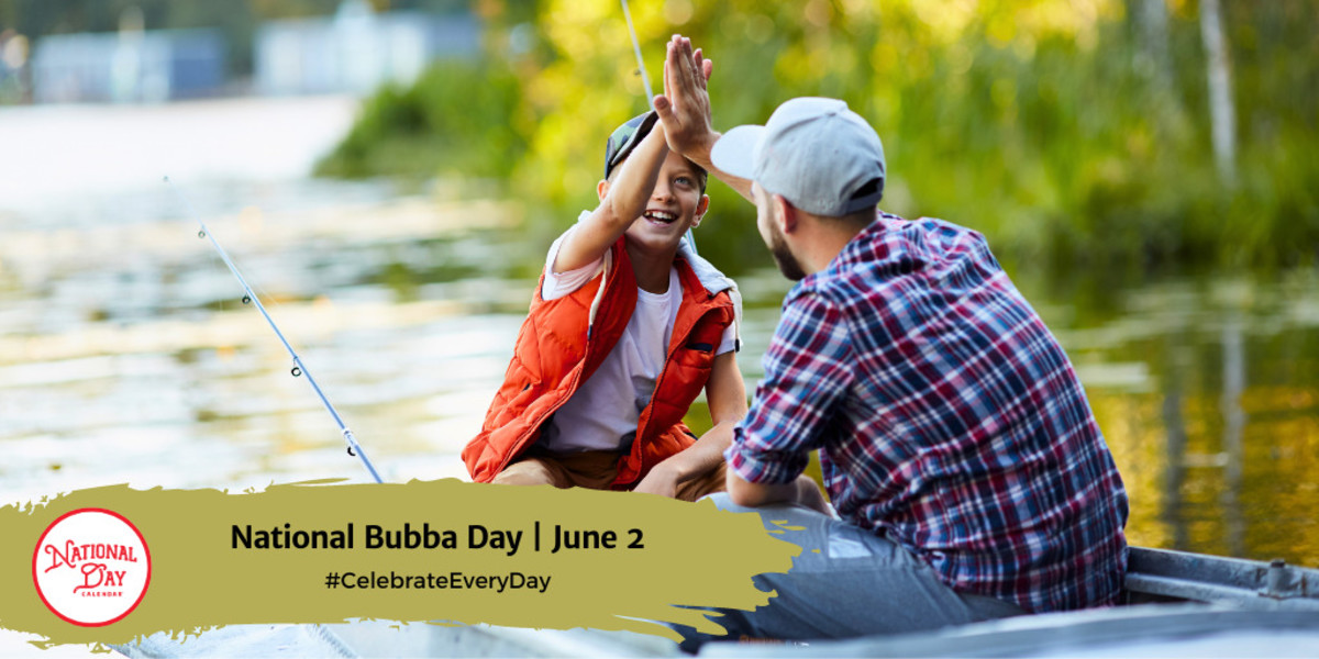 NATIONAL BUBBA DAY June 2 National Day Calendar