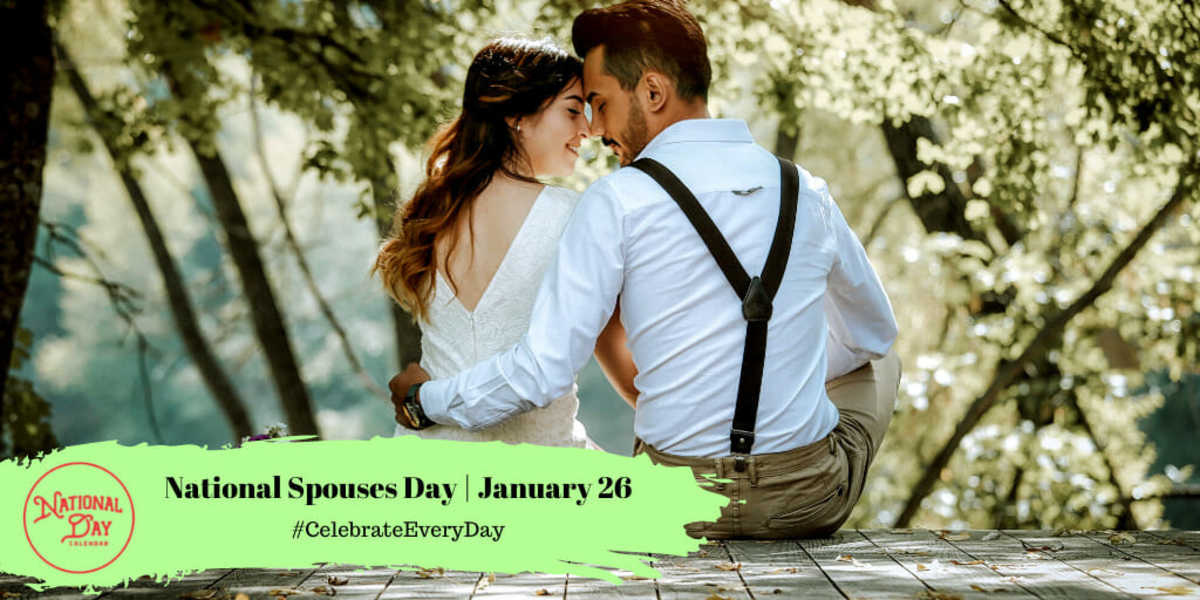 NATIONAL SPOUSES DAY January 26 National Day Calendar