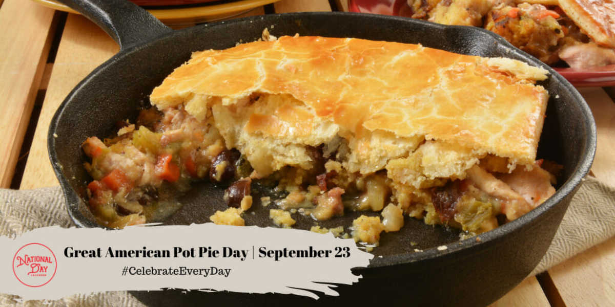 NATIONAL GREAT AMERICAN POT PIE DAY September 23 National Day Calendar