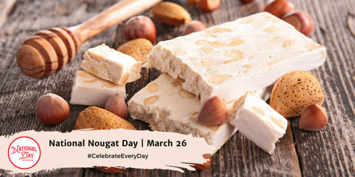 NATIONAL NOUGAT DAY - March 26 - National Day Calendar