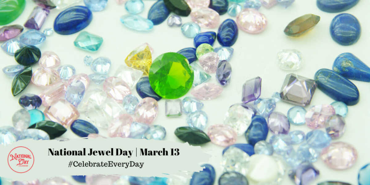 NATIONAL JEWEL DAY March 13 National Day Calendar