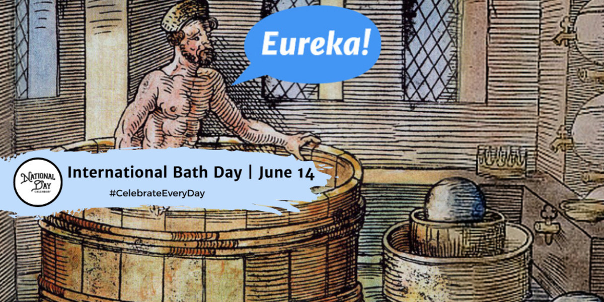 INTERNATIONAL BATH DAY JUNE 14 National Day Calendar