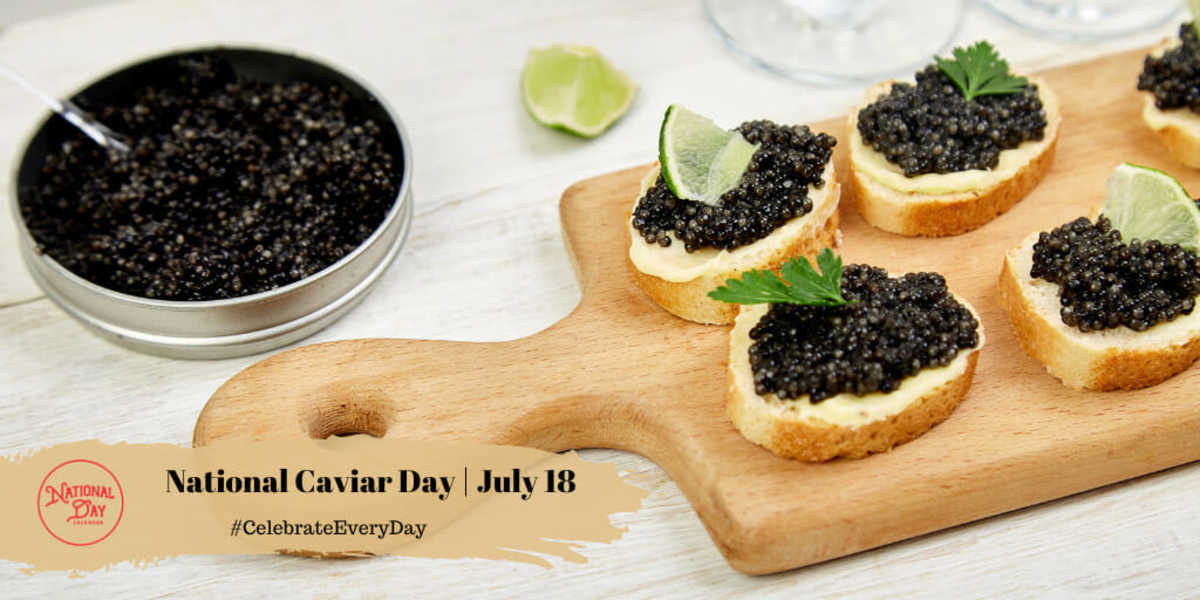 NATIONAL CAVIAR DAY July 18 National Day Calendar