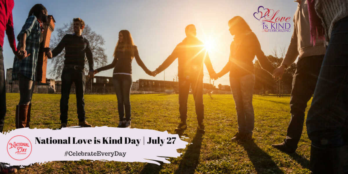 NATIONAL LOVE IS KIND DAY July 27 National Day Calendar