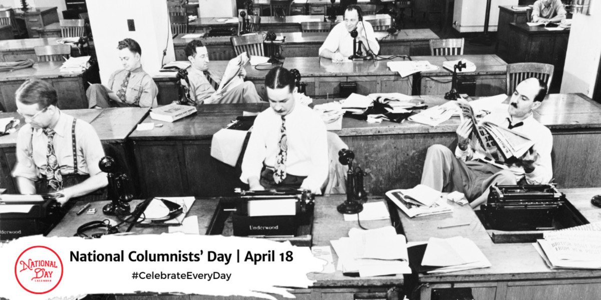 NATIONAL COLUMNISTS' DAY April 18 National Day Calendar