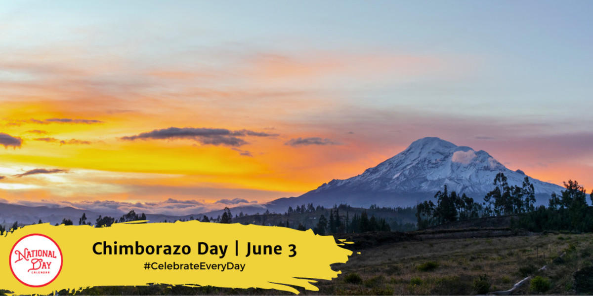 CHIMBORAZO DAY June 3 National Day Calendar