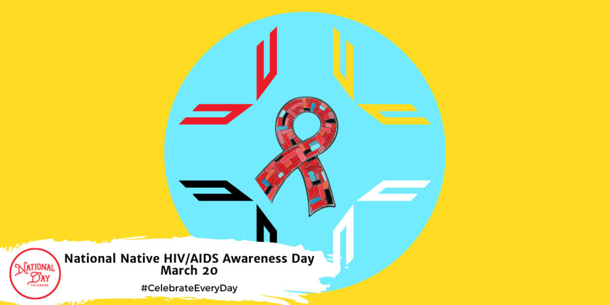 National Native HIV/AIDS Awareness Day - March 20, 2023 - National Day ...