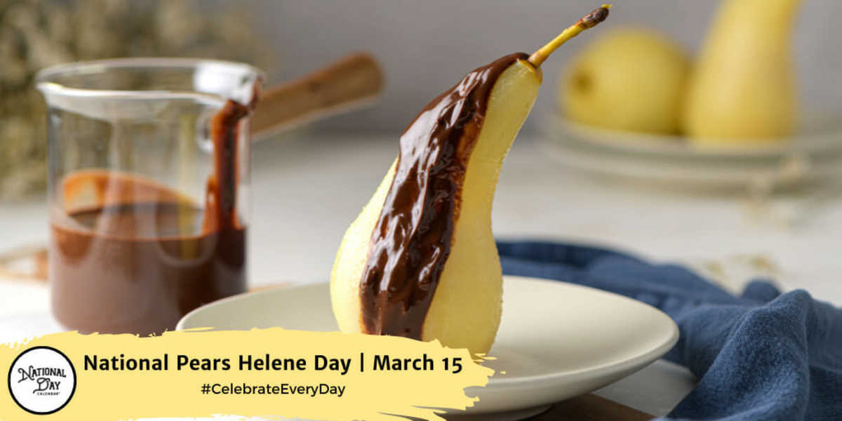 NATIONAL PEARS HELENE DAY March 15 National Day Calendar