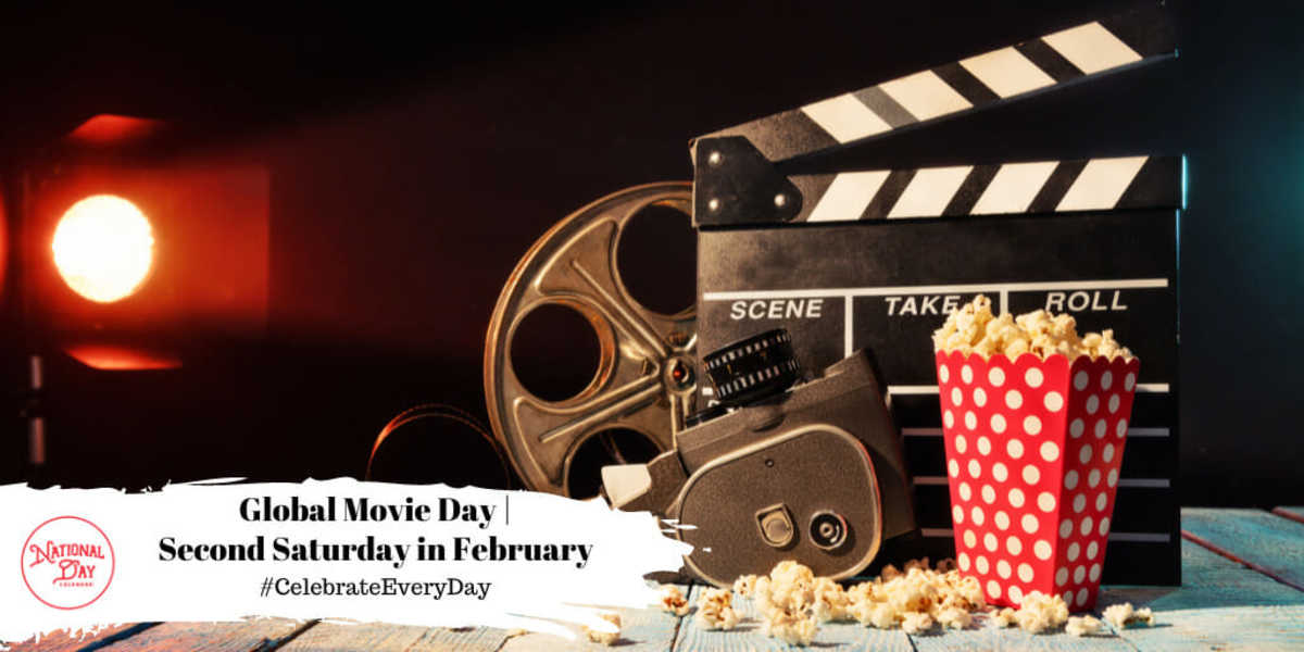 GLOBAL MOVIE DAY Second Saturday in February National Day Calendar