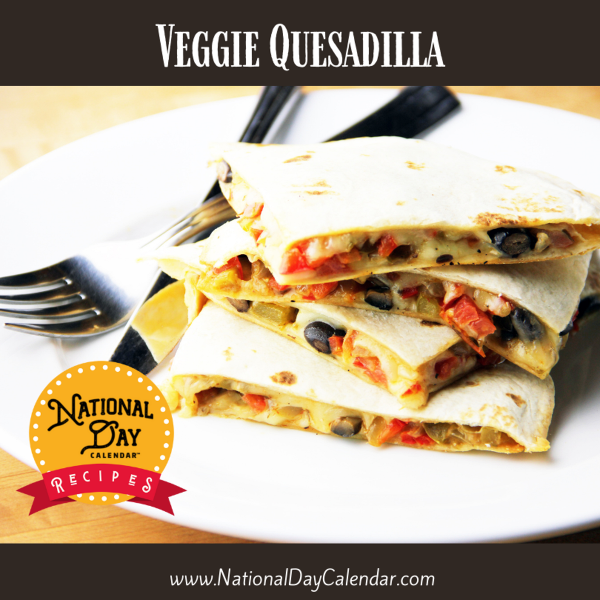 VEGGIE QUESADILLA National Day Calendar