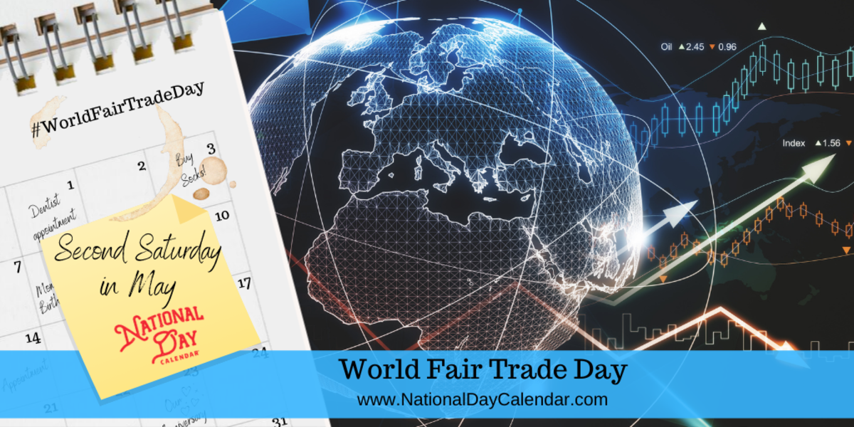 WORLD FAIR TRADE DAY Second Saturday in May National Day Calendar