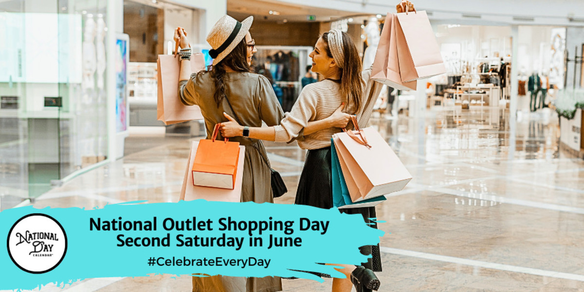 NATIONAL OUTLET SHOPPING DAY Second Saturday in June National Day