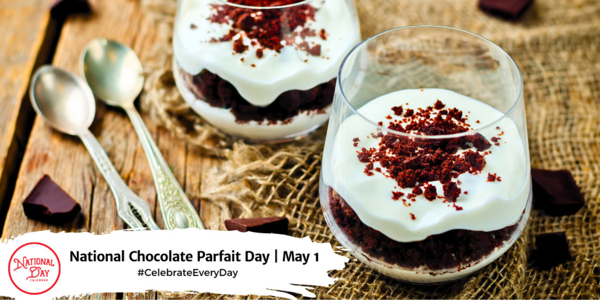 NATIONAL CHOCOLATE PARFAIT DAY May 1 National Day Calendar