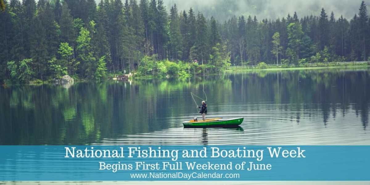 NATIONAL FISHING AND BOATING WEEK Begins First Full Weekend of June