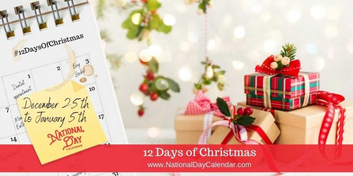 TWELVE DAYS OF CHRISTMAS December 25 to January 5 National Day