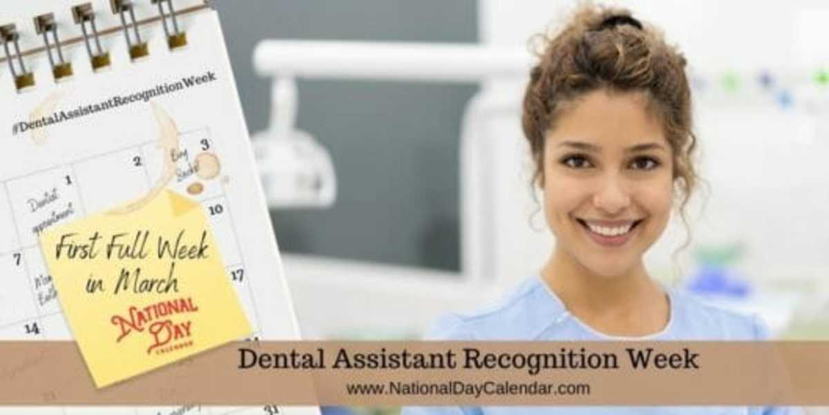 DENTAL ASSISTANT RECOGNITION WEEK First Full Week in March National