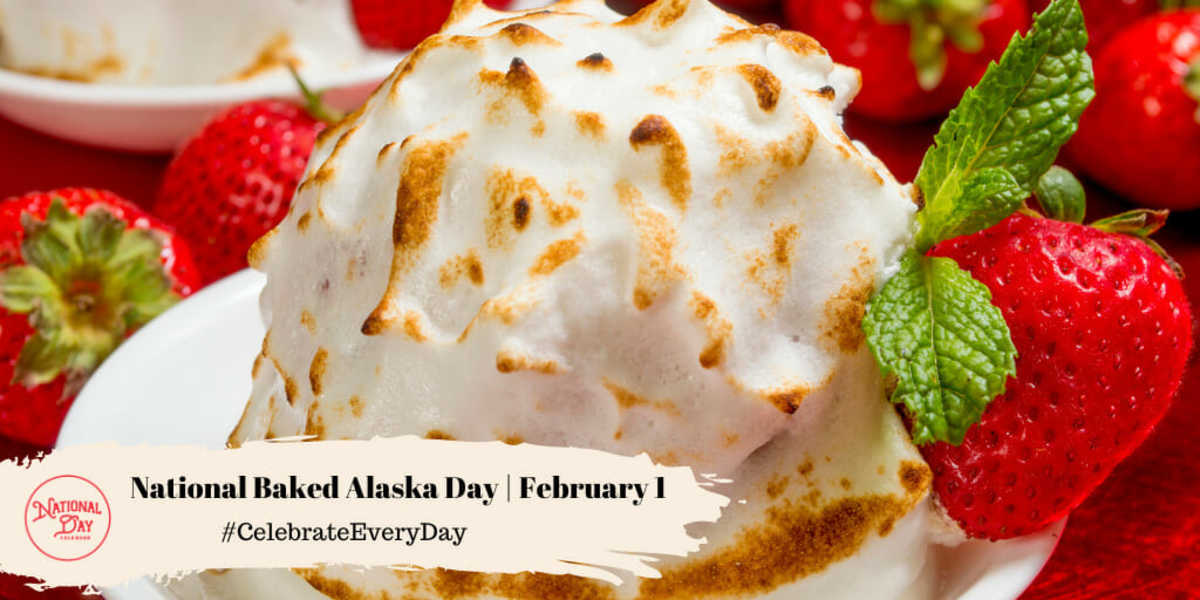 NATIONAL BAKED ALASKA DAY - February 1 - National Day Calendar