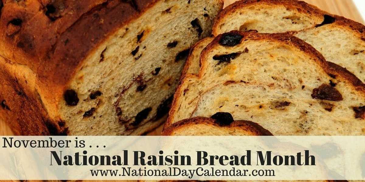 NATIONAL RAISIN BREAD MONTH November National Day Calendar