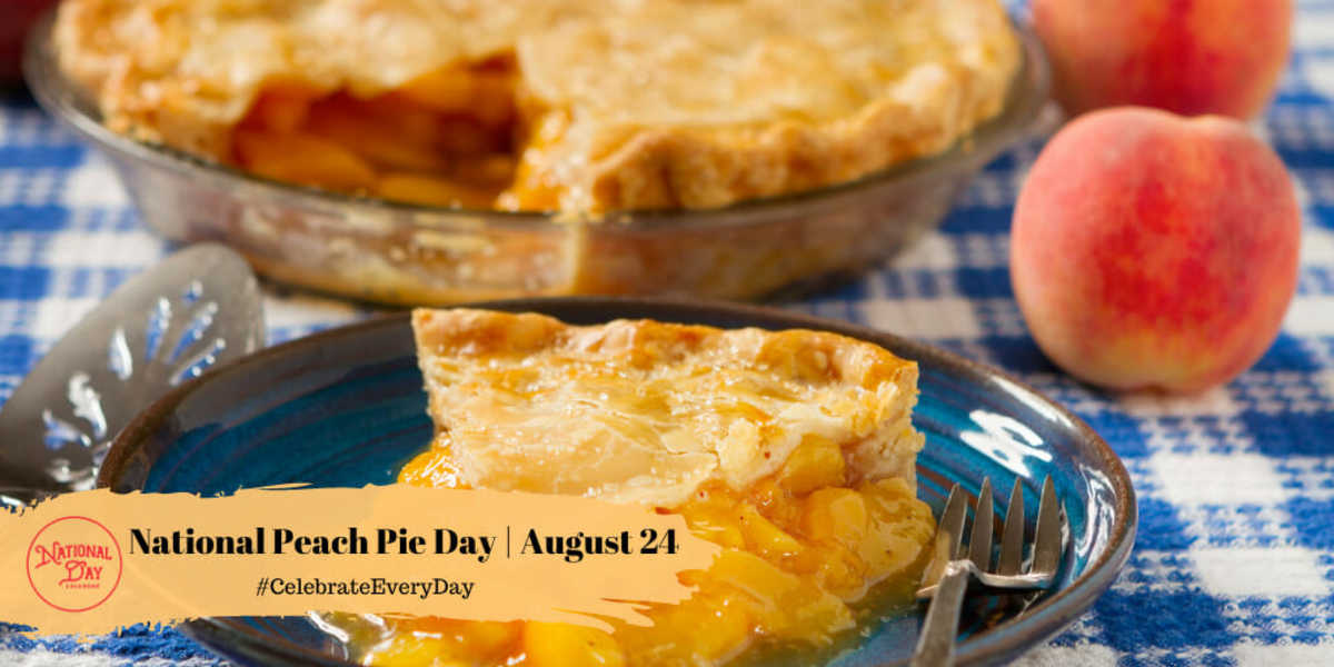 NATIONAL PEACH PIE DAY August 24 National Day Calendar