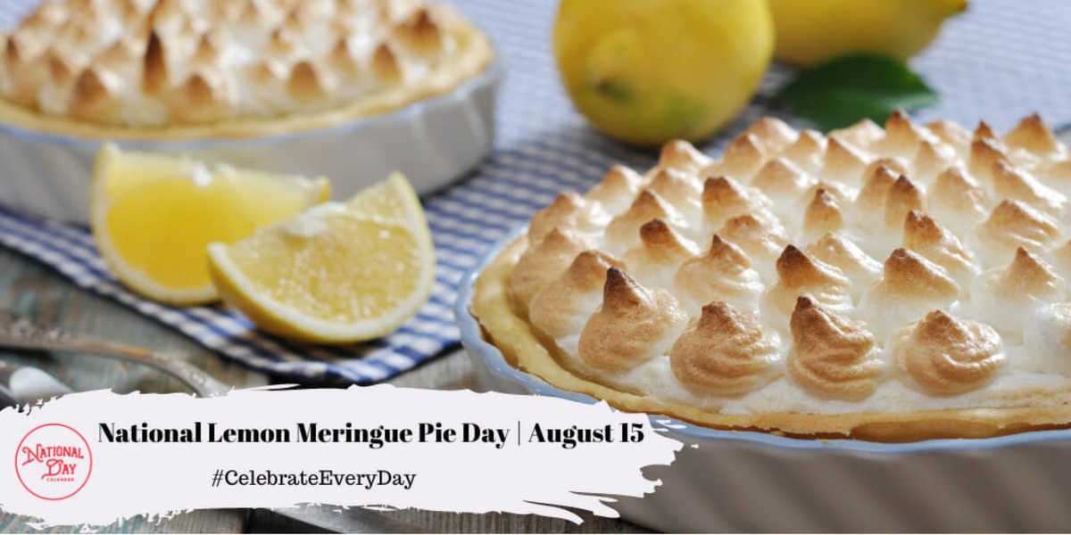 NATIONAL LEMON MERINGUE PIE DAY August 15 National Day Calendar