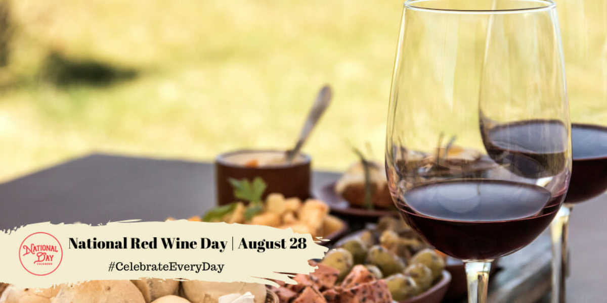 NATIONAL RED WINE DAY August 28 National Day Calendar