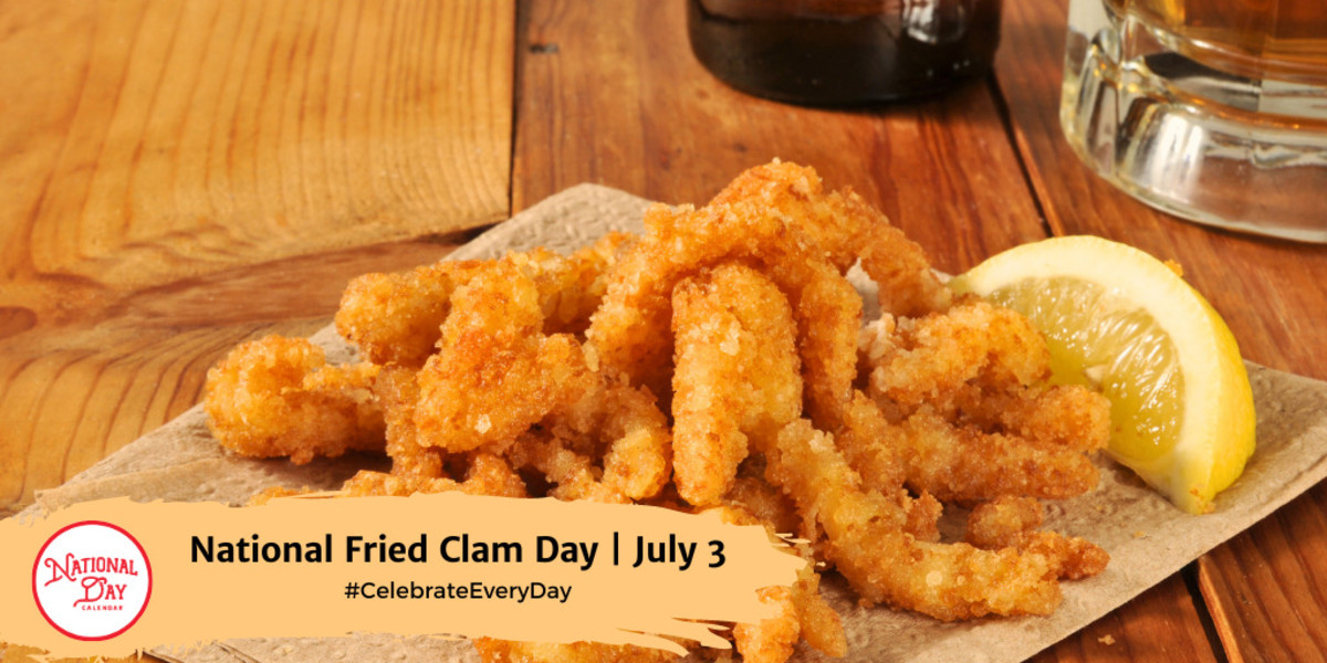 NATIONAL FRIED CLAM DAY July 3 National Day Calendar