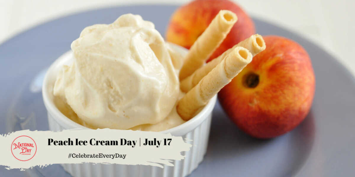 NATIONAL PEACH ICE CREAM DAY July 17 National Day Calendar