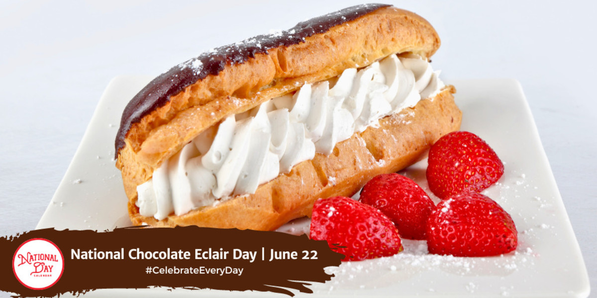 NATIONAL CHOCOLATE ECLAIR DAY June 22 National Day Calendar