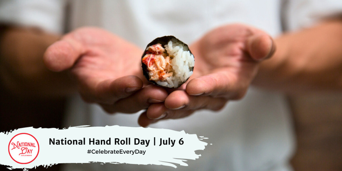 NATIONAL HAND ROLL DAY July 6 National Day Calendar