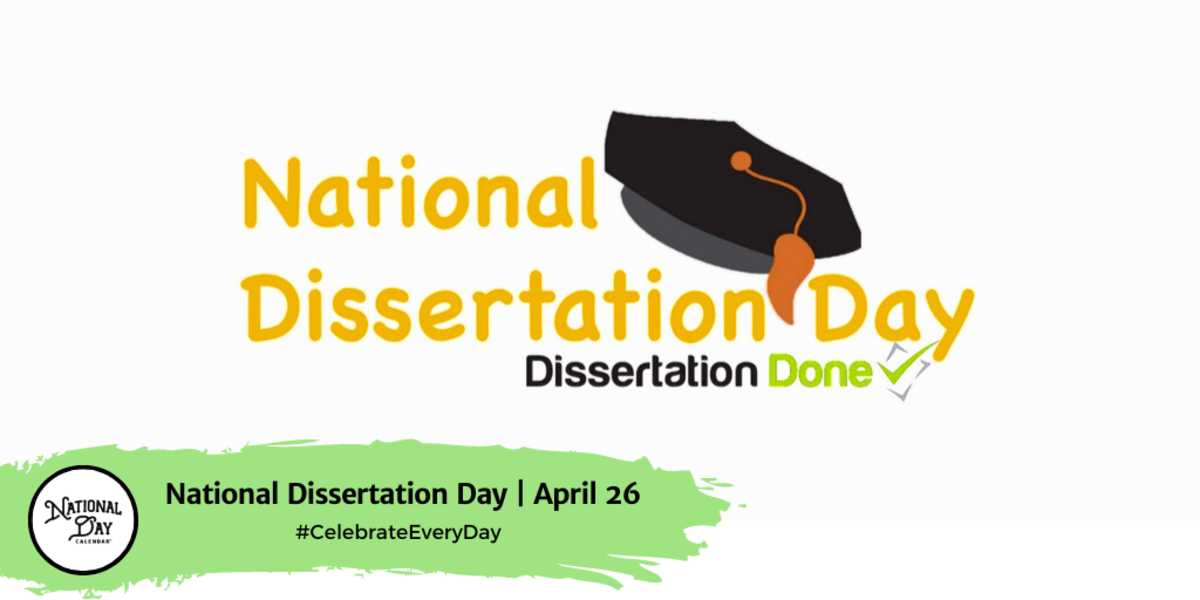 NATIONAL DISSERTATION DAY April 26 National Day Calendar