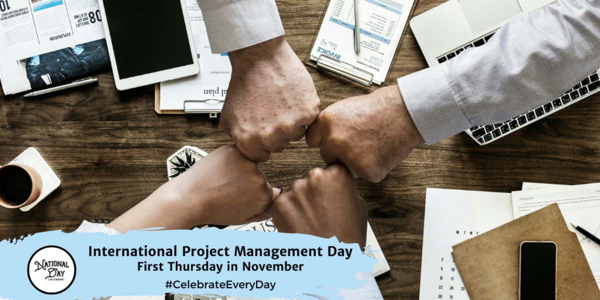 INTERNATIONAL PROJECT MANAGEMENT DAY First Thursday in November