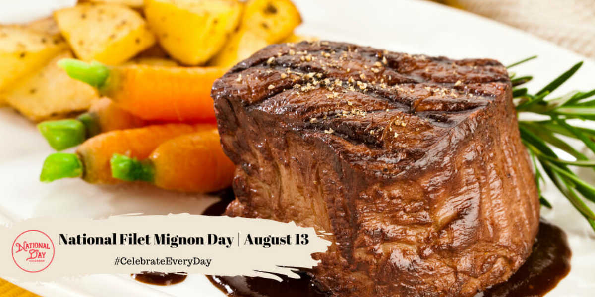 NATIONAL FILET MIGNON DAY August 13 National Day Calendar