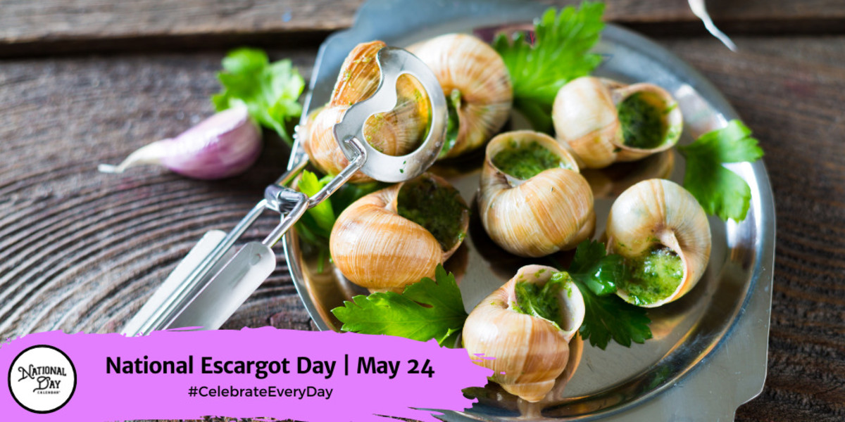 NATIONAL ESCARGOT DAY May 24 National Day Calendar