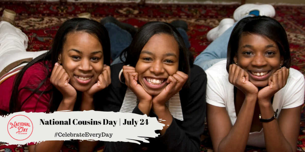 NATIONAL COUSINS DAY July 24 National Day Calendar