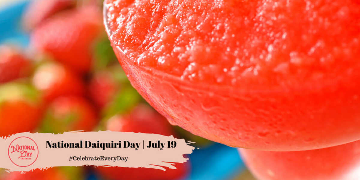 NATIONAL DAIQUIRI DAY July 19 National Day Calendar