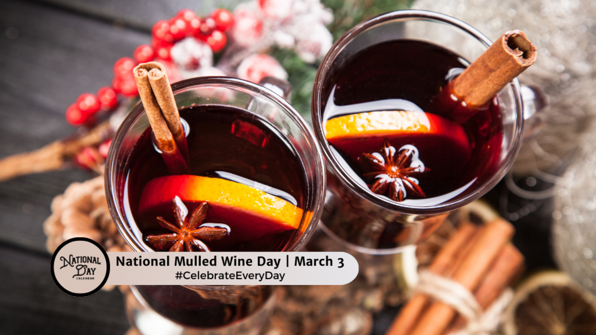 NATIONAL MULLED WINE DAY March 3 National Day Calendar