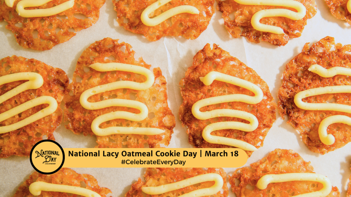 NATIONAL LACY OATMEAL COOKIE DAY March 18 National Day Calendar