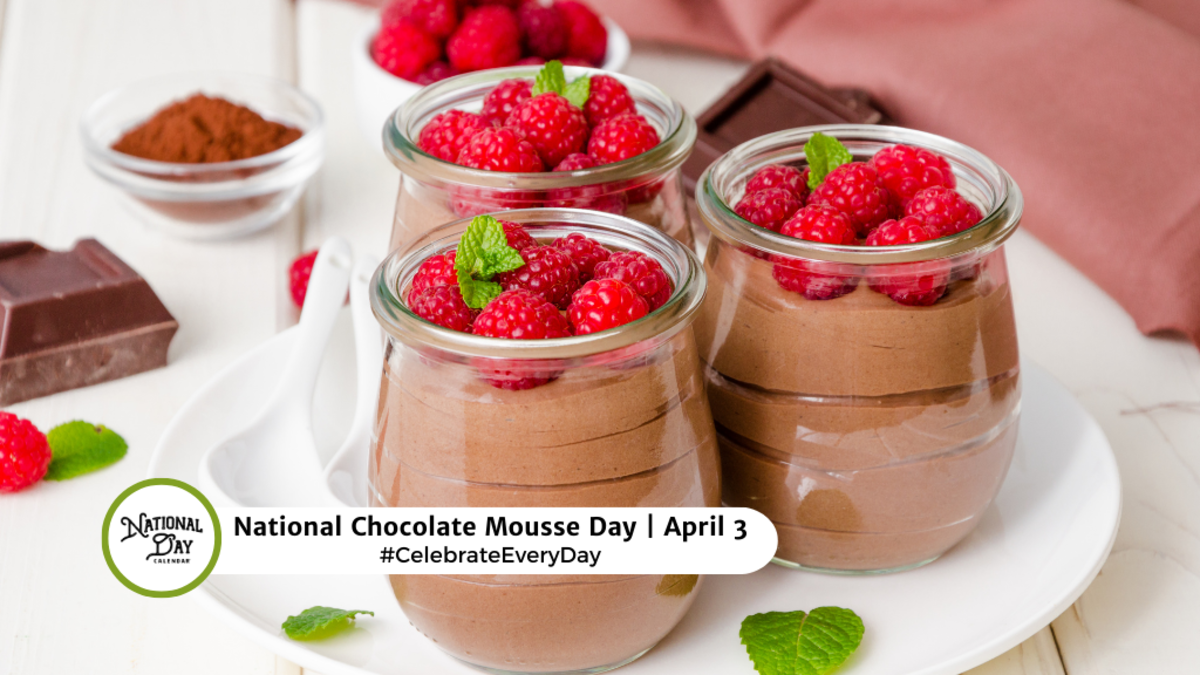 National Chocolate Mousse Day April 3 National Day Calendar