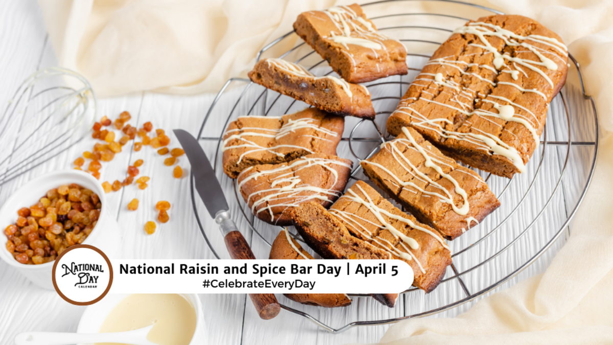 NATIONAL RAISIN AND SPICE BAR DAY - April 5 - National Day Calendar