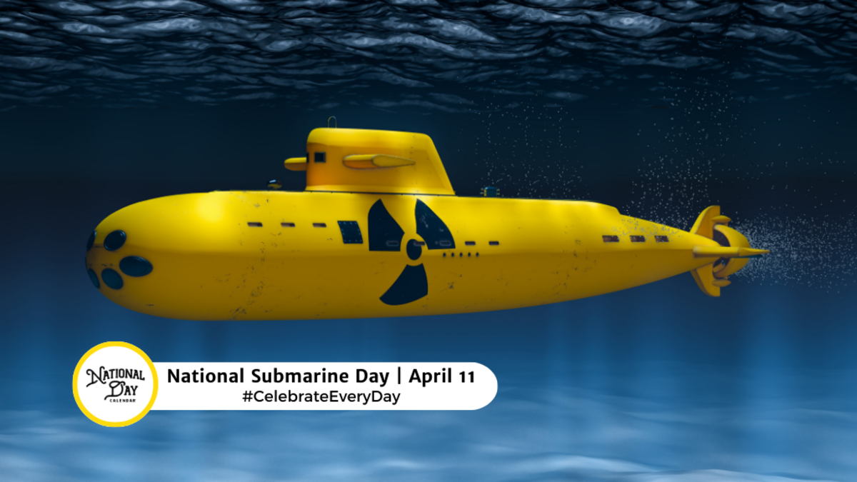 NATIONAL SUBMARINE DAY - April 11 - National Day Calendar