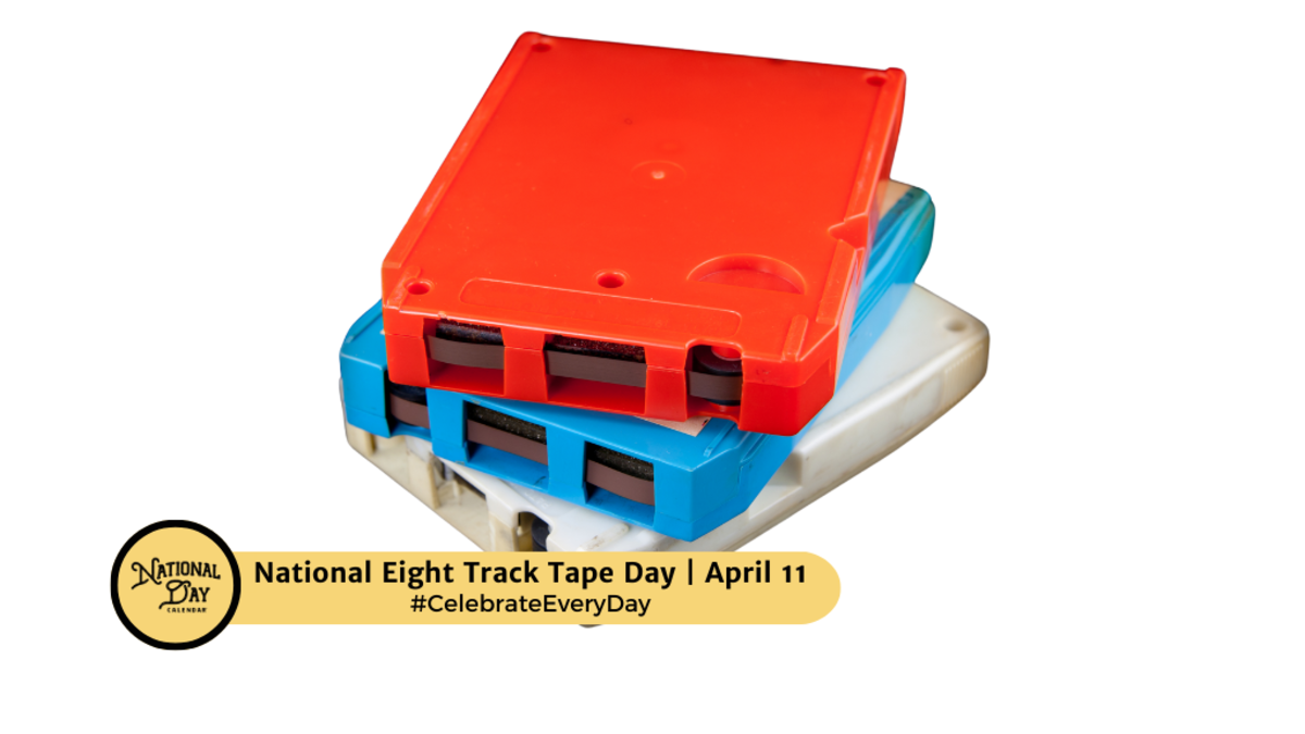 NATIONAL EIGHT TRACK TAPE DAY - April 11 - National Day Calendar