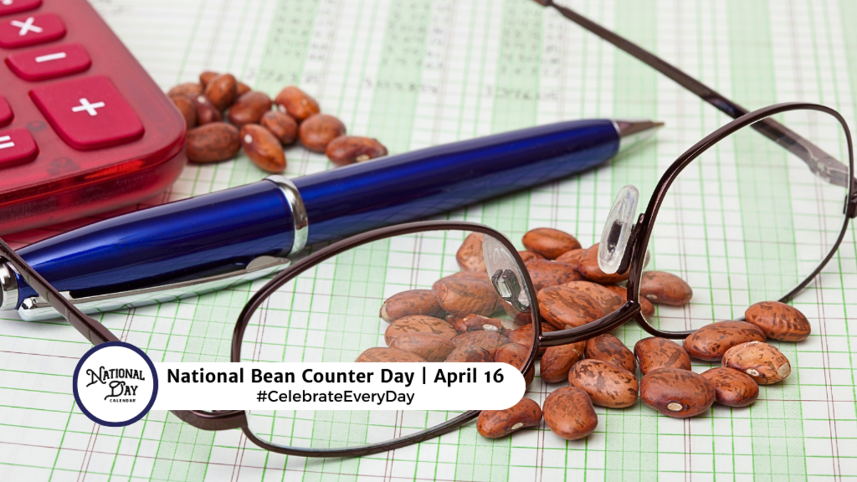 NATIONAL BEAN COUNTER DAY APRIL 16 National Day Calendar