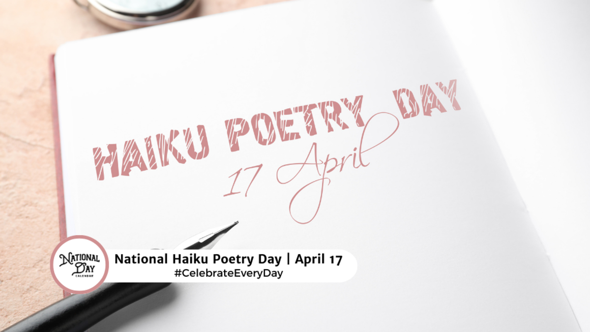 NATIONAL HAIKU POETRY DAY - April 17 - National Day Calendar