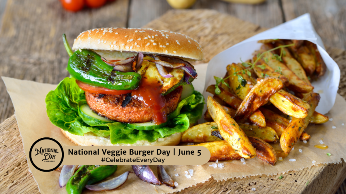 NATIONAL VEGGIE BURGER DAY June 5 National Day Calendar