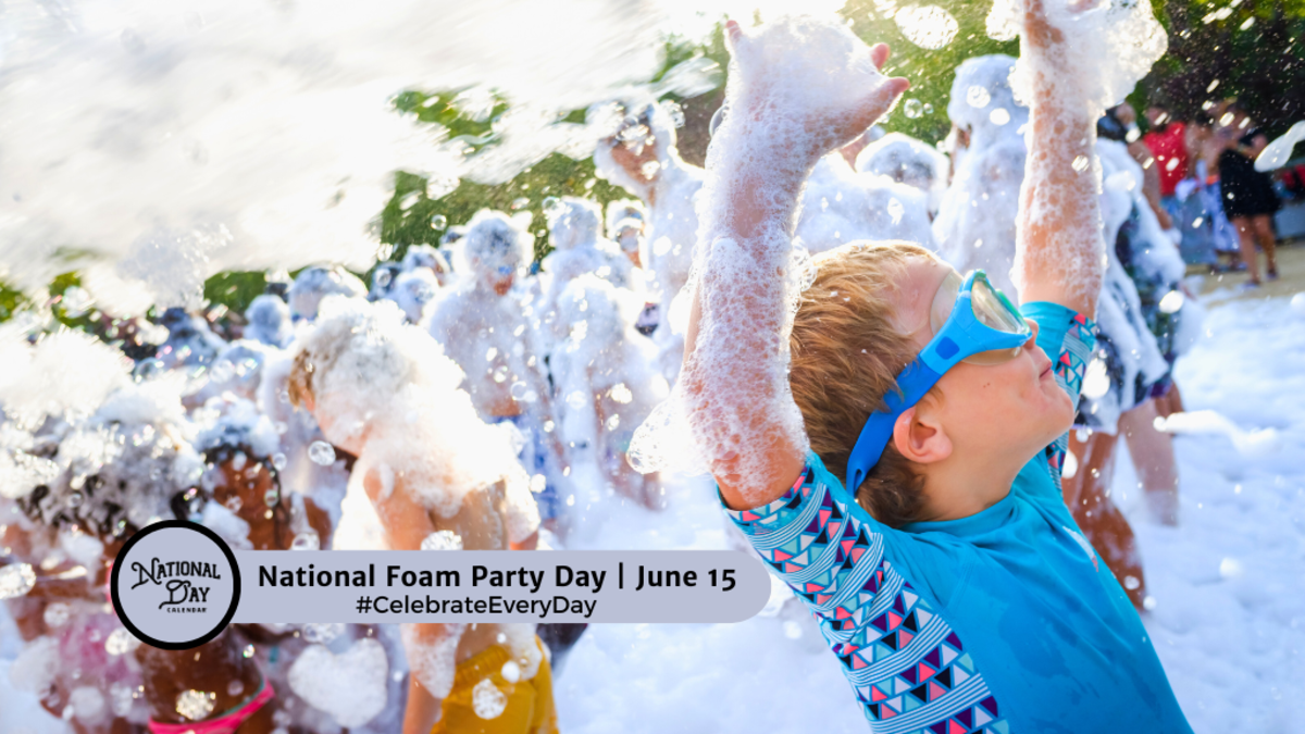 JUNE 15, 2024 | NATIONAL BIG BOY DAY | NATIONAL FOAM PARTY DAY ...