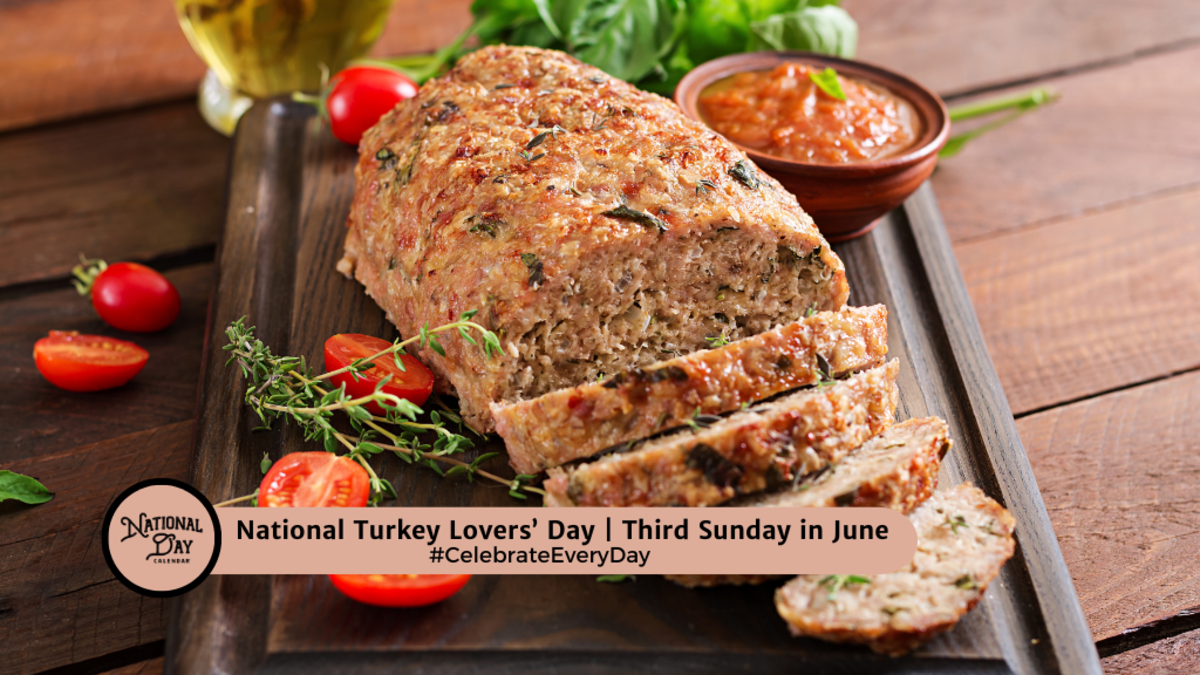 JUNE 16, 2024 | FATHER'S DAY | NATIONAL TURKEY LOVERS' DAY | NATIONAL ...