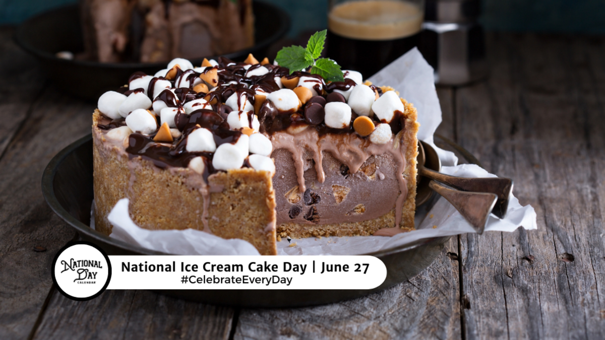 JUNE 27, 2024 | NATIONAL BOMB POP DAY | NATIONAL ICE CREAM CAKE DAY ...