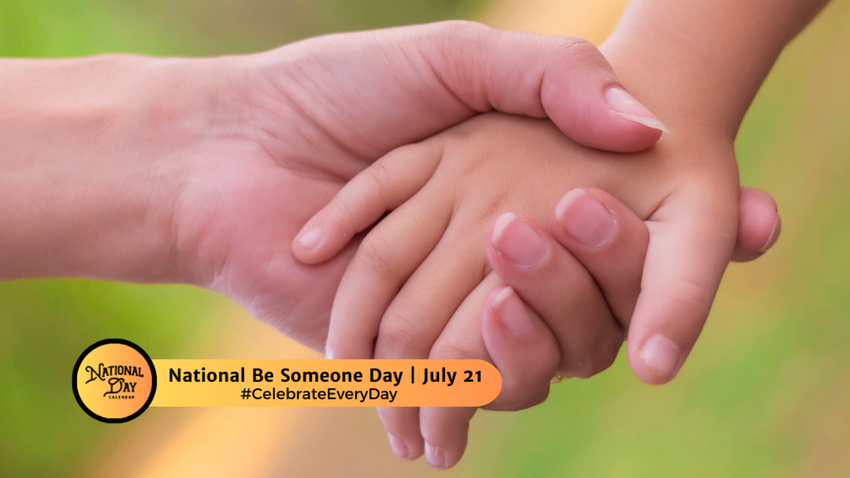 NATIONAL BE SOMEONE DAY | July 21 - National Day Calendar