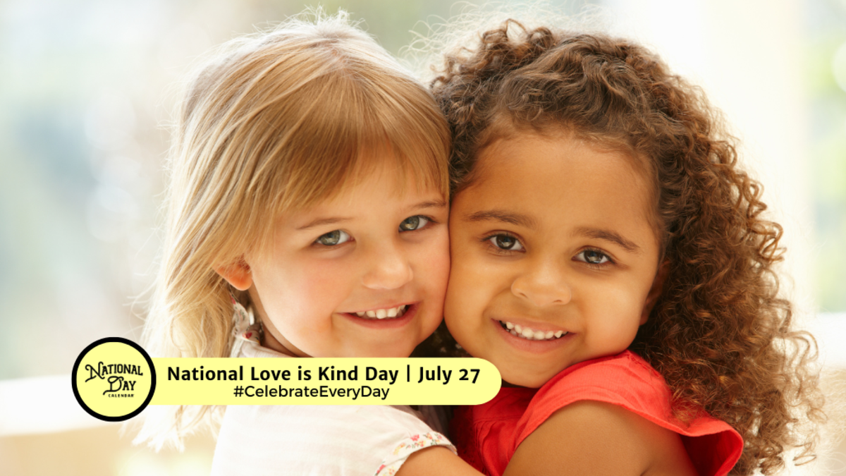 NATIONAL LOVE IS KIND DAY July 27 National Day Calendar