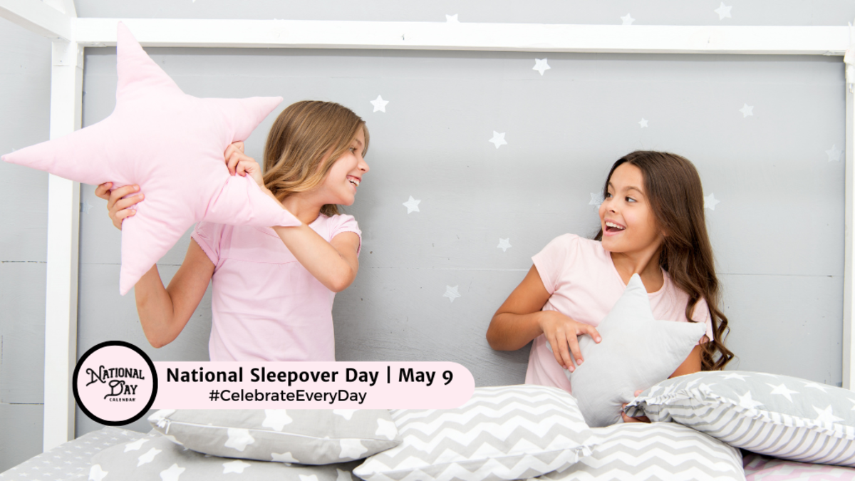 NATIONAL SLEEPOVER DAY May 9 National Day Calendar